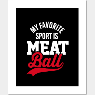 My favorite sport is meatball meat lovers Posters and Art